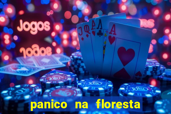 panico na floresta 4 filme completo dublado mega filmes